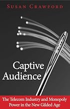 Captive Audience: The Telecom Industry and Monopoly Power in the New Gilded Age
