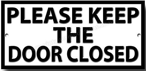Please Keep The Door Closed quality metal sign