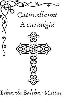 Livro Catuvellauni - A Estratégia: Saga Fogo & Sangue - Livro 6