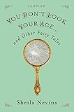 You Don't Look Your Age...and Other Fairy Tales Sampler by Sheila Nevins