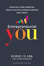 Entrepreneurial You: Monetize Your Expertise, Create Multiple Income Streams, and Thrive