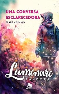Livro Luminari Pandora: Conto: Uma conversa esclarecedora (Coletâneas Luminari)