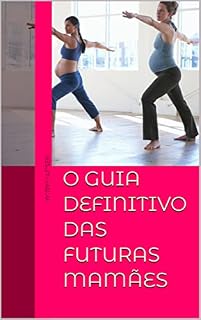 Livro O Guia Definitivo Das Futuras Mamães
