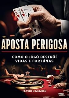 Livro O APOSTA PERIGOSA : Como os jogos de azar online podem destruir vidas e fortunas