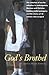 God's Brothel: The Extortion of Sex for Salvation in Contemporary Mormon and Christian Fundamentalist Polygamy and the Stories of 18 Women Who Escaped