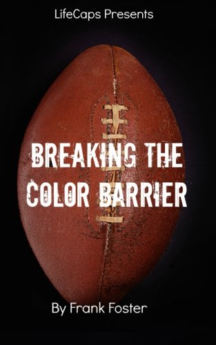 Breaking the Color Barrier: The Story of the First African American NFL Head Coach, Frederick Dougla by Frank Foster