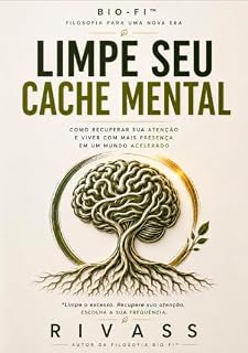 Livro Limpe Seu Cache Mental: Recupere sua atenção. Redescubra sua presença.
