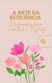 Livro A Arte da Resiliência : Pensamentos para Fortalecer o Espírito