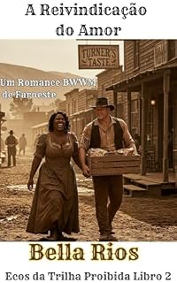 Livro A Reivindicação do Amor (Portuguese Edition): Um Romance BWWM de Faroeste (Echoes From the Forbidden Trail: BWWM Romance in the Old West)