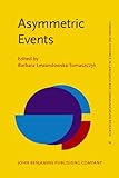 Asymmetric Events, Lewandowska-Tomaszczyk, Barbara, 9027238995
