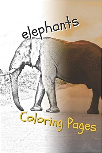 Buy Elephant Coloring Pages Beautiful Coloring Pages With Animal For Adults And For Kids Book Online At Low Prices In India Elephant Coloring Pages Beautiful Coloring Pages With Animal For Adults