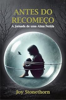 Livro Antes do Recomeço: A Jornada de uma Alma Ferida