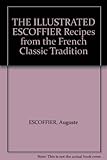 Hardcover THE ILLUSTRATED ESCOFFIER Recipes from the French Classic Tradition Book