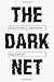 The Dark Net: Inside the Digital Underworld - Book by Jamie Bartlett