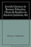 Jewish Literacy in Roman Palestine (Texts and Studies in Ancient Judaism)