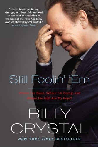 Still Foolin' 'Em: Where I've Been, Where I'm Going, and Where the Hell Are My Keys