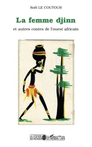 La Femme Djinn Et Autres Contes De L Ouest Africain Pdf Telecharger De Elisabeth Noel Le Coutour Kinddimpbestbroom