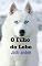 Livro O Filho do Lobo: Fantástica história de um jovem que desafia todos os obstáculos para realizar seu grande sonho. Aventuras e mistérios sem fim.