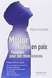 Mourir l'âme en paix : Plaidoyer pour des choix éclairés by