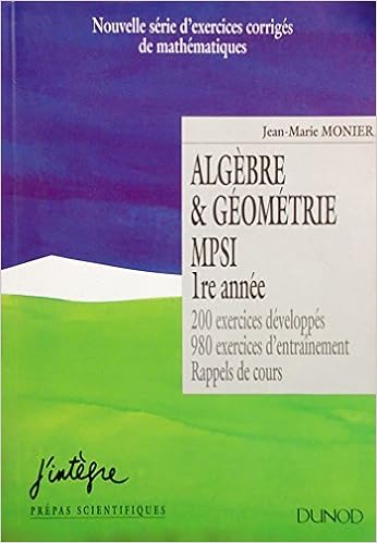 Amazon Fr Algebre Et Geometrie Mpsi 200 Exercices Developpes 980 Exercices D Entrainement Rappels De Cours Monier Jean Marie Livres