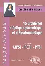 15 problèmes d'optique géométrique et d'électrocinétique
