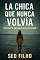 Livro La Chica que Nunca Volvía: Un secreto que nadie quiso escuchar
