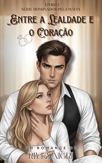 Livro Entre a Lealdade e o Coração: série Dominados pela Máfia