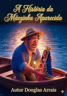 Livro A História da Mãezinha Aparecida: A Padroeira do Brasil Nossa Senhora Aparecida