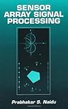 Sensor Array Signal Processing, Naidu, Prabhakar S., 0849311950