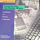 Investigating the Social World : The Process and Practice of Research, Schutt, Russell K., 0803990103