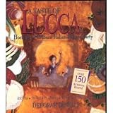 A Taste of Lucca: Hosting a Northern Italian Dinner Party : Recipes, Menus, Planning, Wines