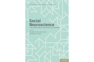 Social Neuroscience: Toward Understanding the Underpinnings of the Social Mind (Social Cognition and Social Neuroscience)