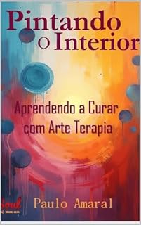 Livro PINTANDO O INTERIOR: Aprendendo a Curar com Arte Terapia