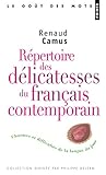 R'Pertoire Des D'Licatesses Du Franais Contemporain. Charmes Et Difficult's de La Langue Du Jour (Points gouts des mots) (English and French Edition) by 