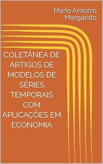 Livro COLETÂNEA DE ARTIGOS DE MODELOS DE SÉRIES TEMPORAIS COM APLICAÇÕES EM ECONOMIA (LIVROS DE ECONOMETRIA E MODELOS DE SÉRIES TEMPORAIS - APLICADOS)
