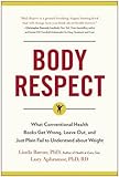 Body Respect: What Conventional Health Books Get Wrong, Leave Out, and Just Plain Fail to Understand about Weight
