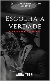 Livro Escolha A Verdade - Os Chefes da Máfia (Sorrentini & Rizzo Livro 2)