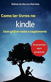 Livro Como ler livros no Kindle sem gastar nada e legalmente : Economize sem pirataria. Novos Ebooks Grátis Todo Dia!
