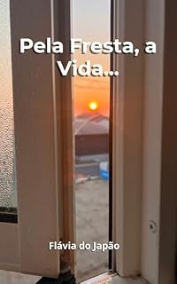 Livro Pela Fresta, a Vida...: O que ninguém viu — até ela decidir se mostrar