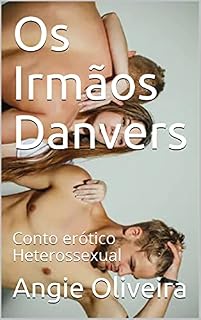 Livro Os Irmãos Danvers : Conto erótico Heterossexual