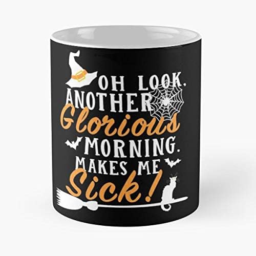 Funny Gift Oh Look Another Glorious Morning Makes Me Sick
