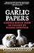 The Garlic Papers: A Small Garlic Farm in the Age of Global Vampires by 