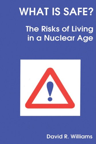 What Is Safe? The Risks of Living in a Nuclear Age