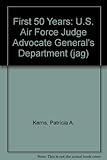 Book cover for First 50 Years: U.S. Air Force Judge Advocate General's Department