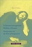 A Dream Interpreted within a Dream: Oneiropoiesis and the Prism of Imagination by 