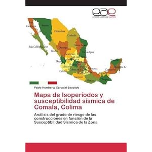 Mapa de Isoperíodos y susceptibilidad sísmica de Comala, Colima (Spanish Edition)