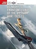 US Navy F-4 Phantom II Units of the Vietnam War 1969-73 (Combat Aircraft) by Peter E. Davies, Jim Laurier