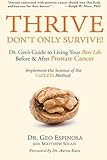 Thrive Don't Only Survive: Dr.Geo's Guide to Living Your Best Life Before & After Prostate Cancer by Dr. Geo Espinosa