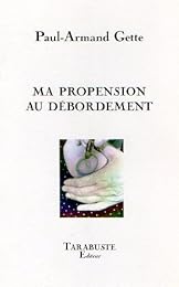 Ma propension au débordement