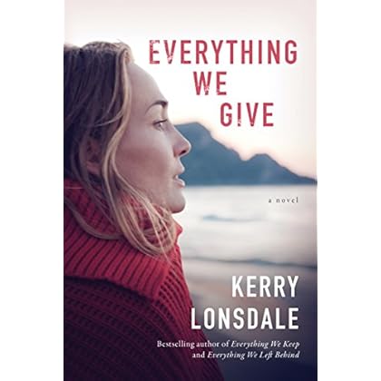 Everything We Give: A Novel (The Everything Series Book 3) Everything We Give: A Novel (The Everything Series Book 3)